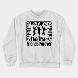 Friends Forever Crewneck Sweatshirt